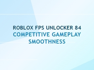 Boost Competitive Gameplay with Roblox Fps Unlocker