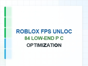 Roblox Fps Unlocker Tips for Low-End Pcs