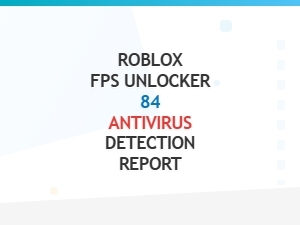 Roblox Fps Unlocker 84 Antivirus Detection Report
