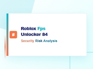 Roblox Fps Unlocker 84: Security Risk Analysis