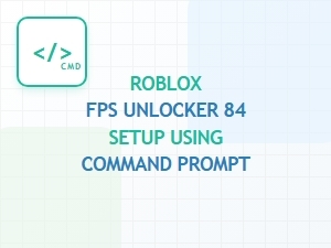 Roblox Fps Unlocker 84 Setup via Command Prompt