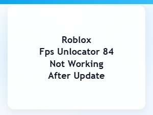 Roblox Fps Unlocker 84 Not Working After Update